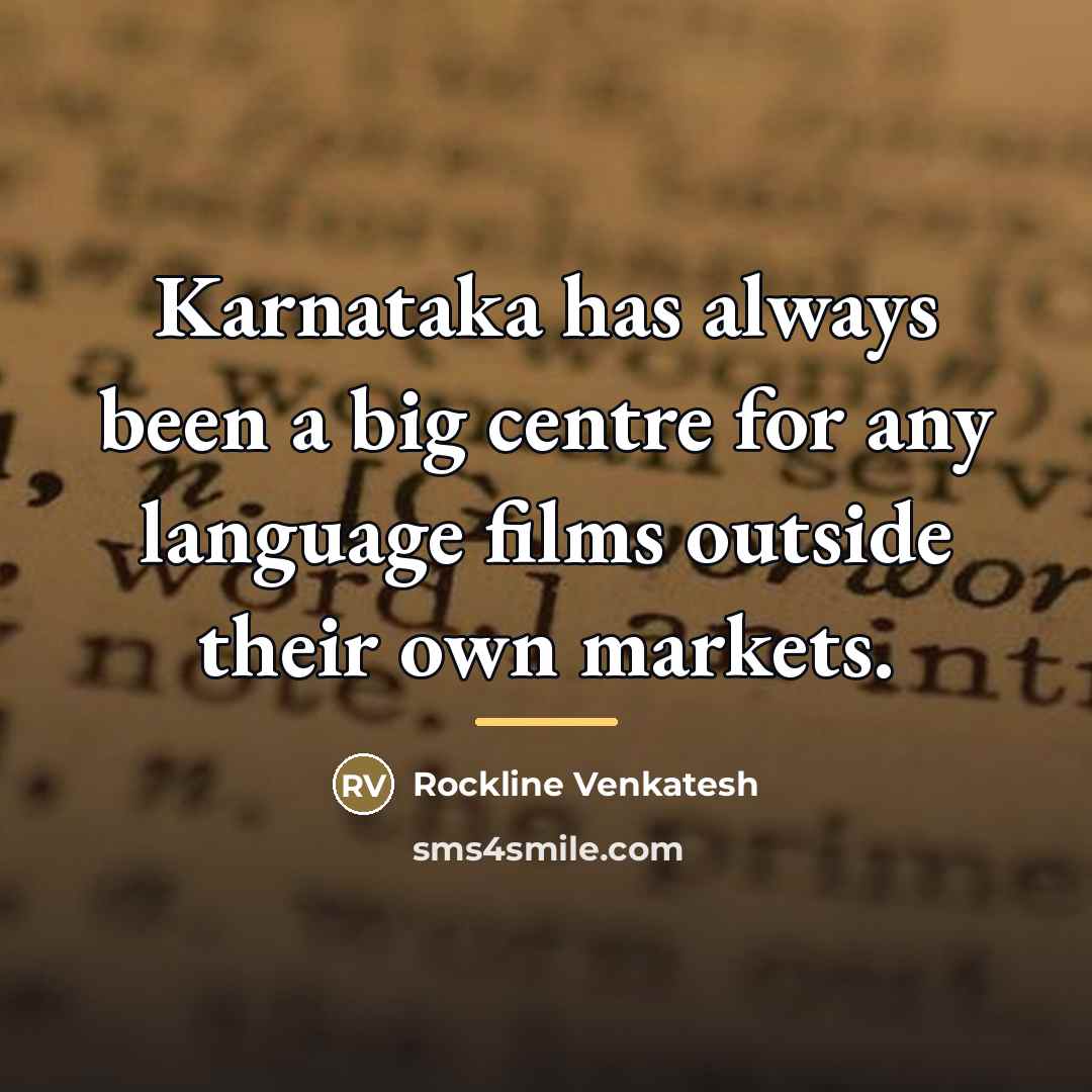 “Karnataka has always been a big centre for any language…” quote by Rockline Venkatesh