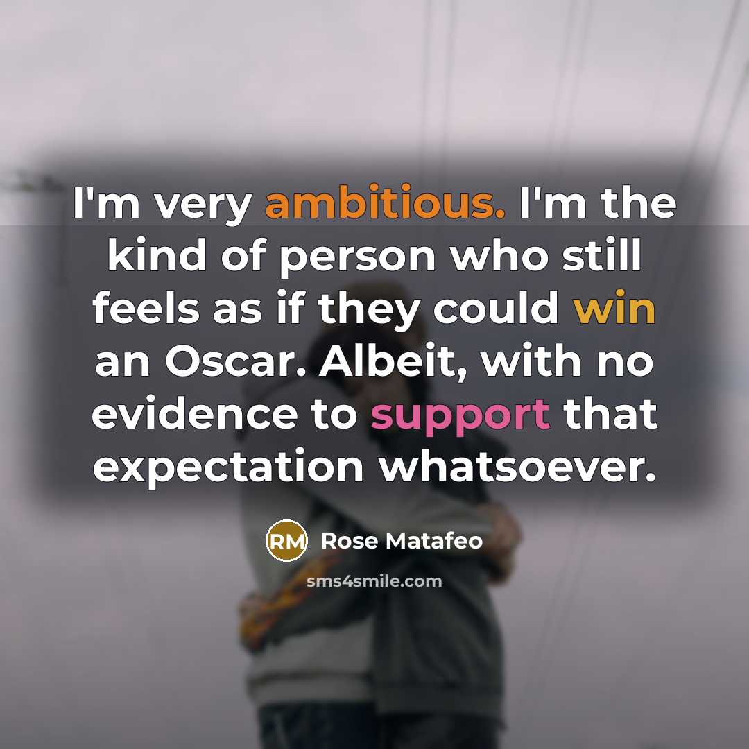 “I'm very ambitious. I'm the kind of person who still…” quote by Rose Matafeo