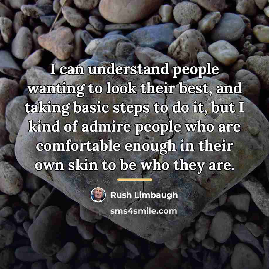 “I can understand people wanting to look their best, and…” quote by Rush Limbaugh