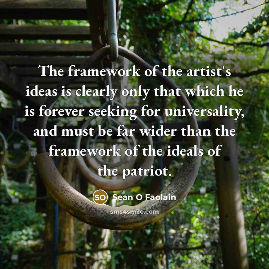 “The framework of the artist's ideas is clearly only that…” quote by Sean O Faolain