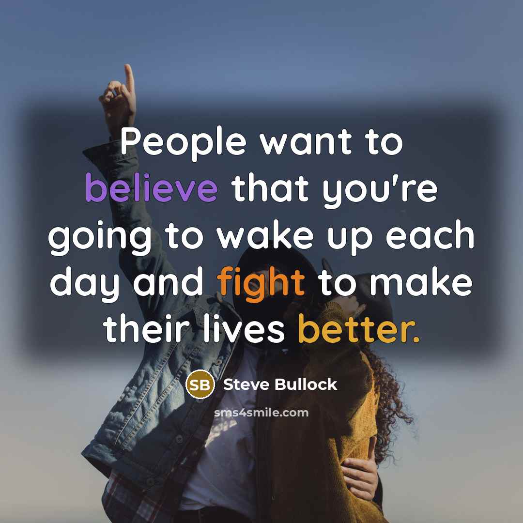 “People want to believe that you're going to wake up…” quote by Steve Bullock