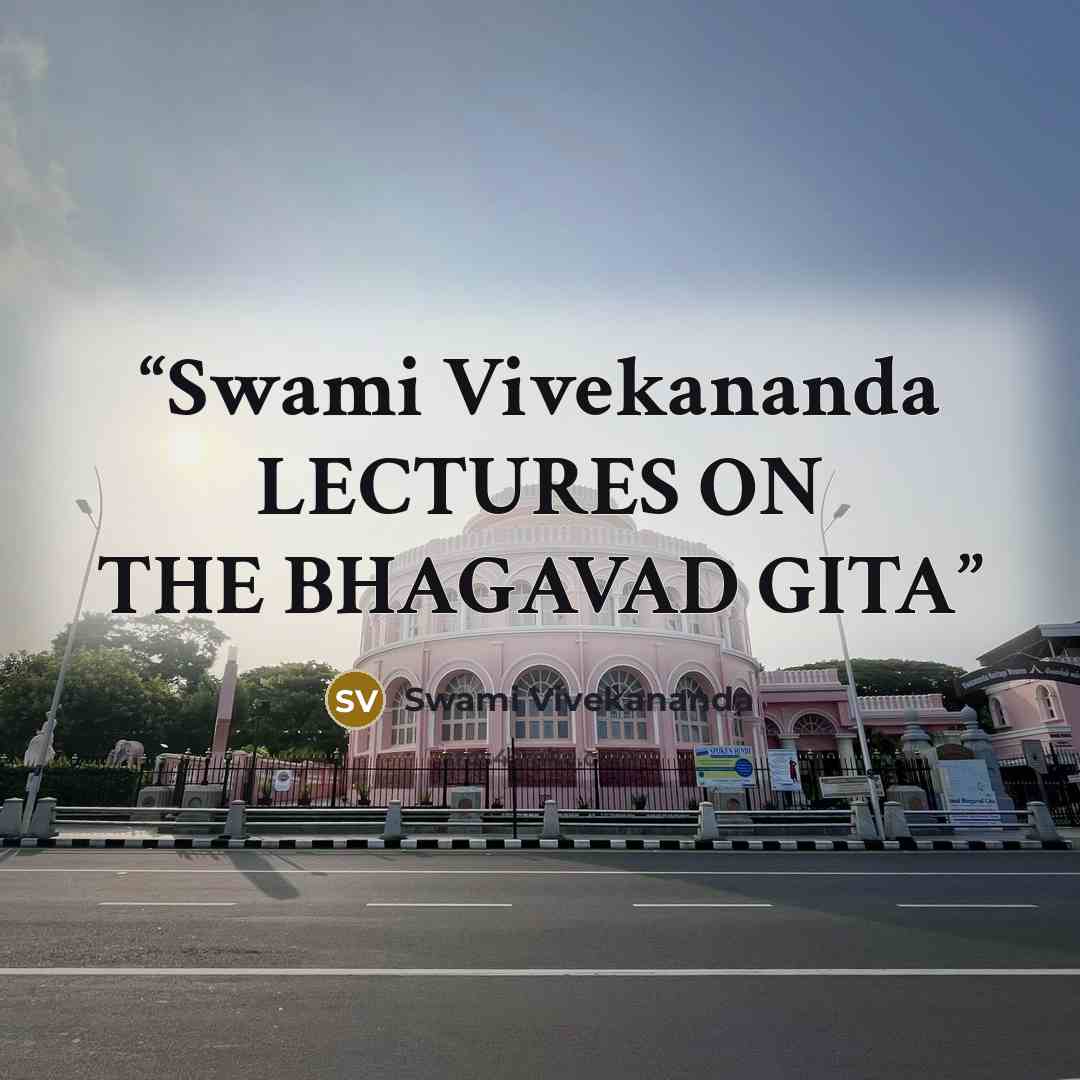 “Swami Vivekananda LECTURES ON THE BHAGAVAD GITA” quote by Swami Vivekananda