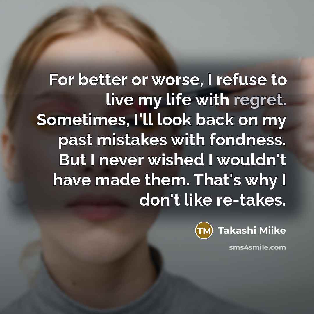 “For better or worse, I refuse to live my life…” quote by Takashi Miike