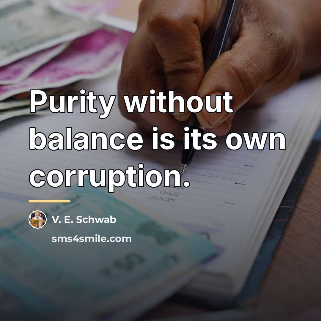 “Purity without balance is its own corruption.…” quote by V. E. Schwab