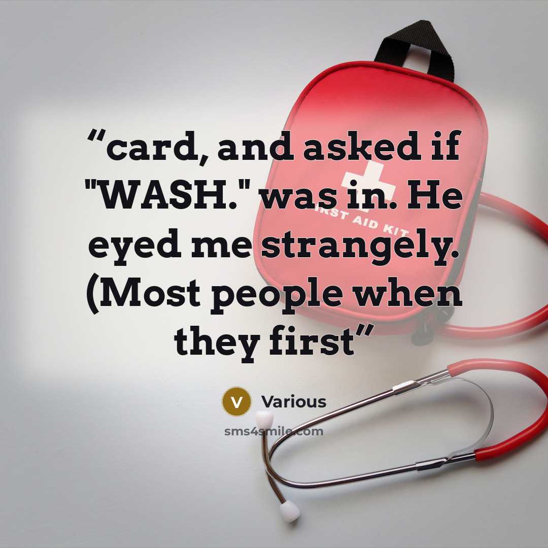 “card, and asked if "WASH." was in. He eyed me strangely. (Most people when they first” quote by Various