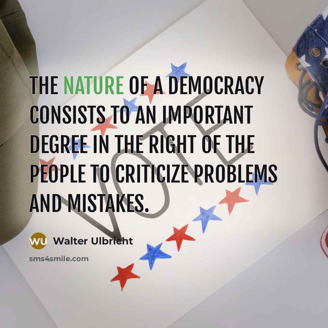 “The nature of a democracy consists to an important degree…” quote by Walter Ulbricht