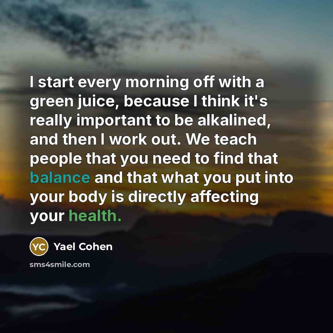 “I start every morning off with a green juice, because…” quote by Yael Cohen