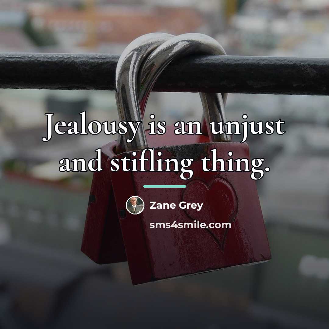 “Jealousy is an unjust and stifling thing.…” quote by Zane Grey