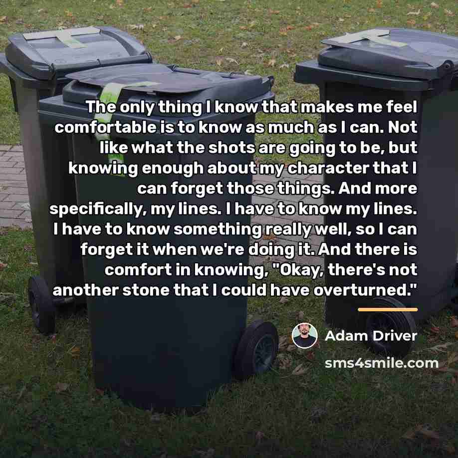 “The only thing I know that makes me feel comfortable…” quote by Adam Driver