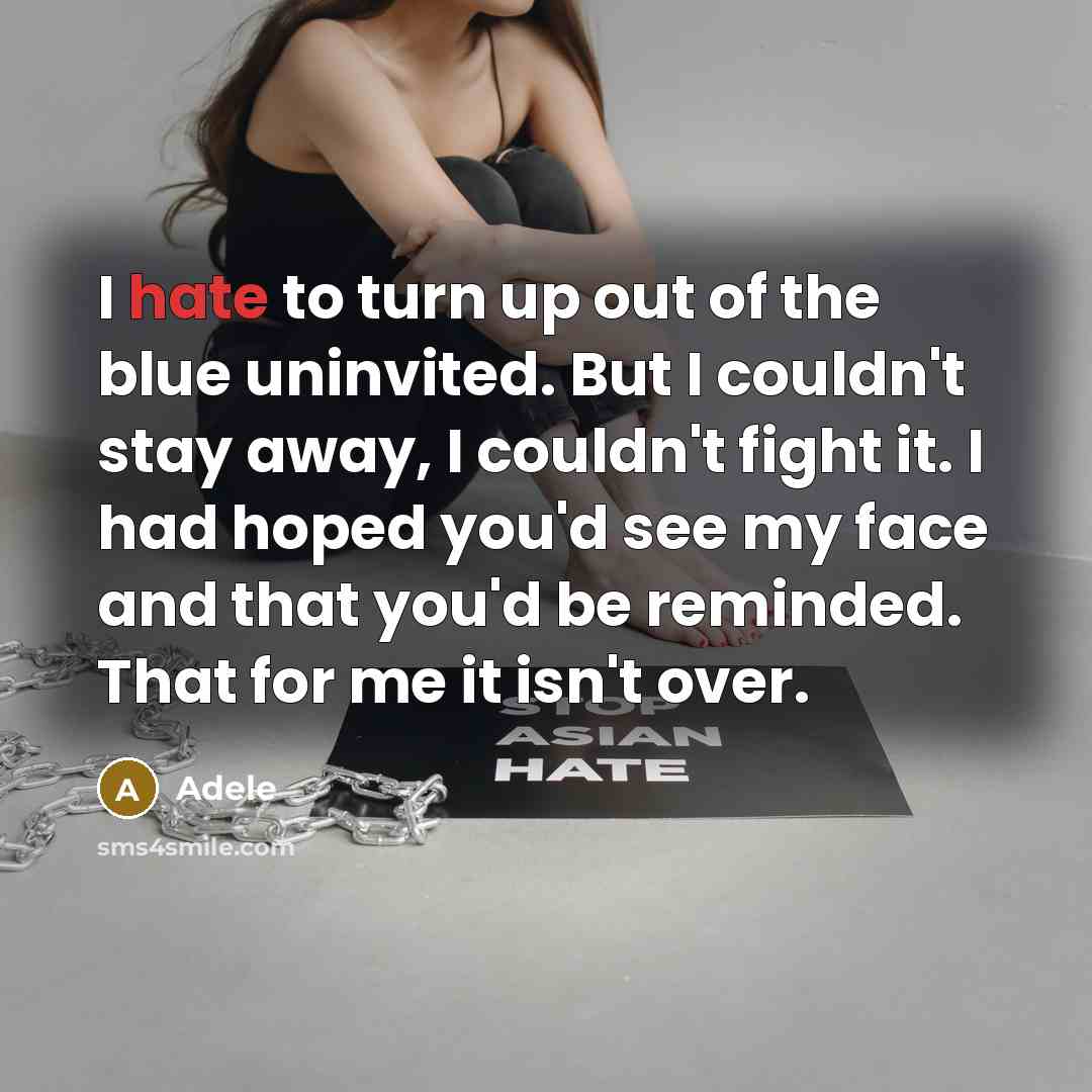 “I hate to turn up out of the blue uninvited.…” quote by Adele