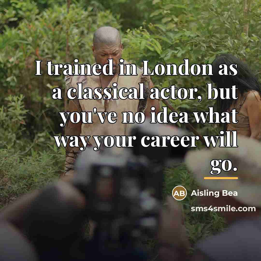 “I trained in London as a classical actor, but you've…” quote by Aisling Bea