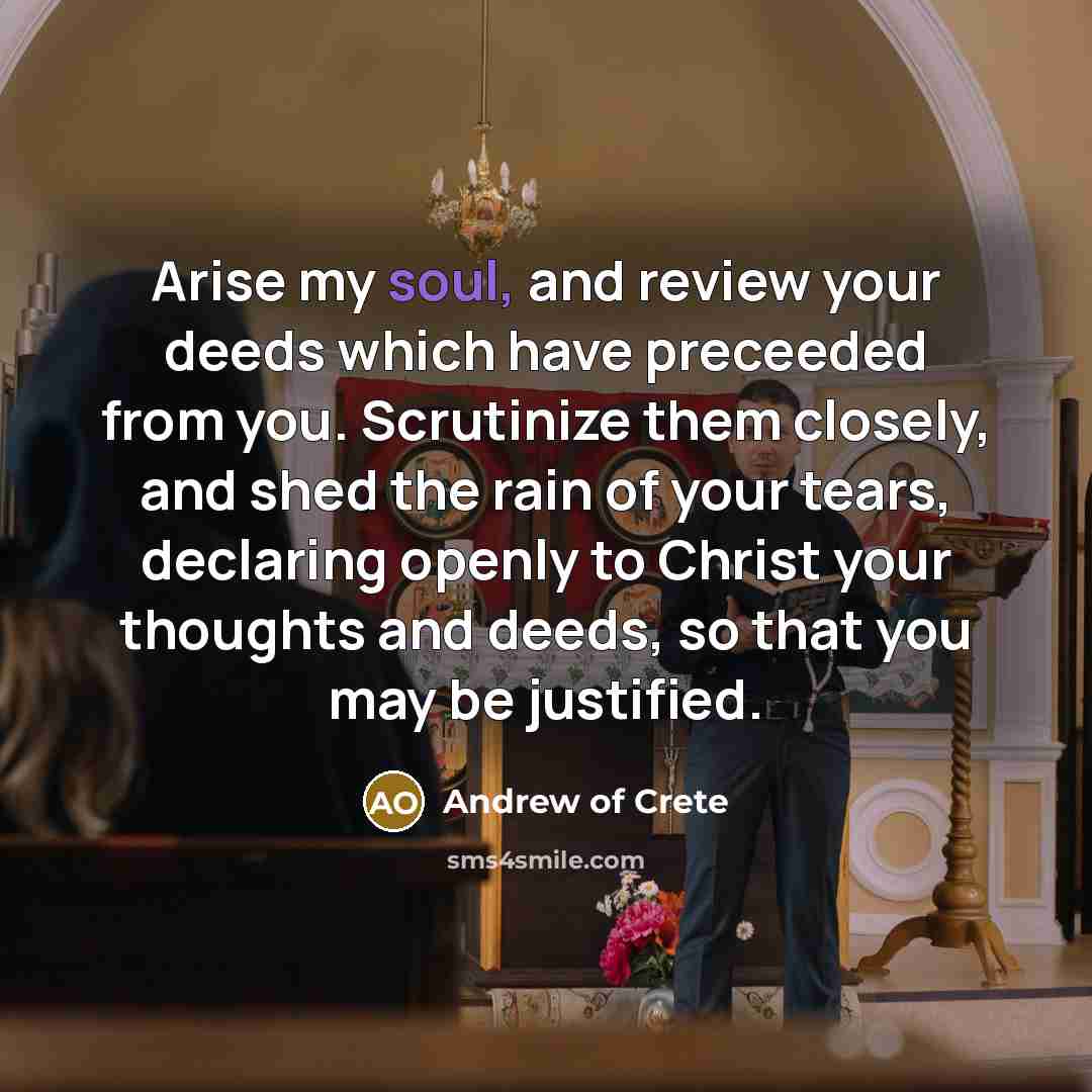 “Arise my soul, and review your deeds which have preceeded…” quote by Andrew of Crete