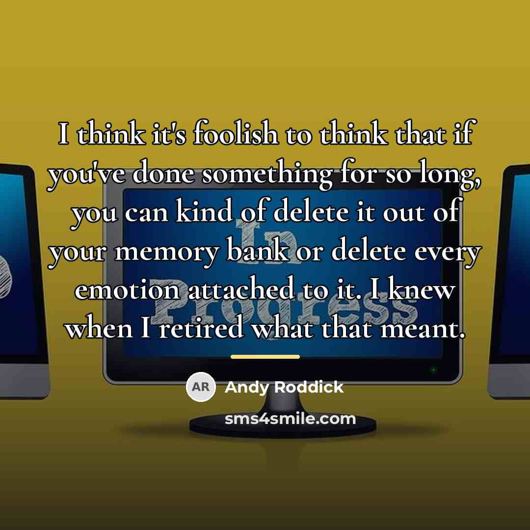 “I think it's foolish to think that if you've done…” quote by Andy Roddick