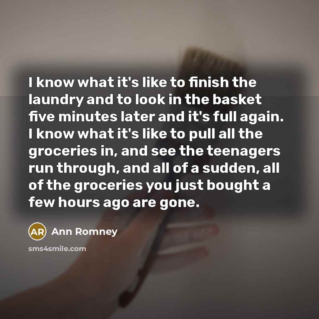 “I know what it's like to finish the laundry and…” quote by Ann Romney