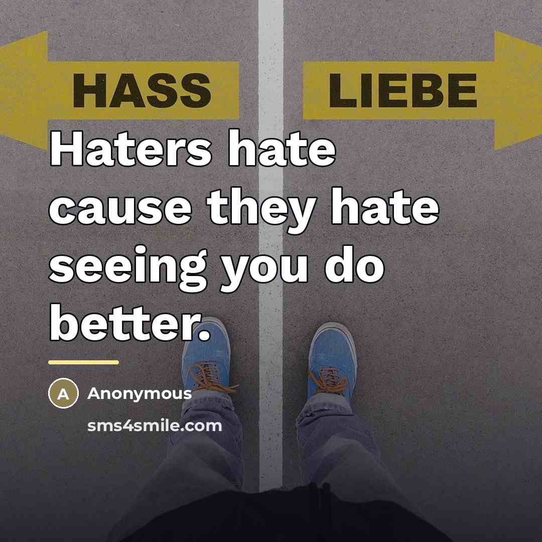 “Haters hate cause they hate seeing you do better.…” quote by Anonymous
