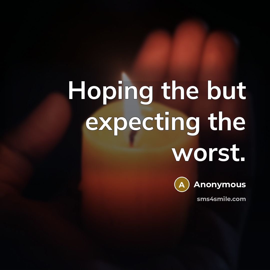 “Hoping the but expecting the worst.…” quote by Anonymous