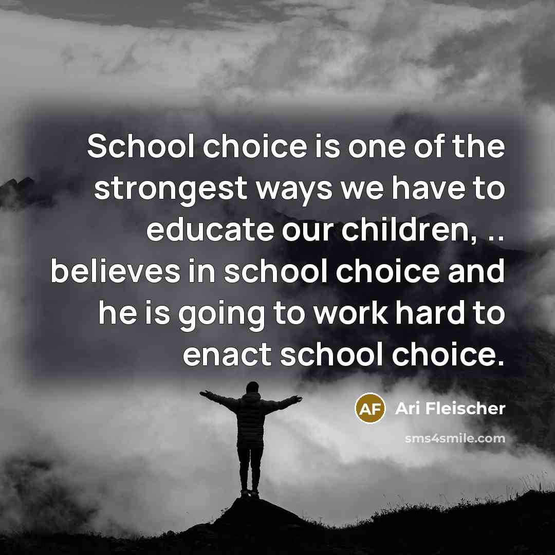 “School choice is one of the strongest ways we have…” quote by Ari Fleischer