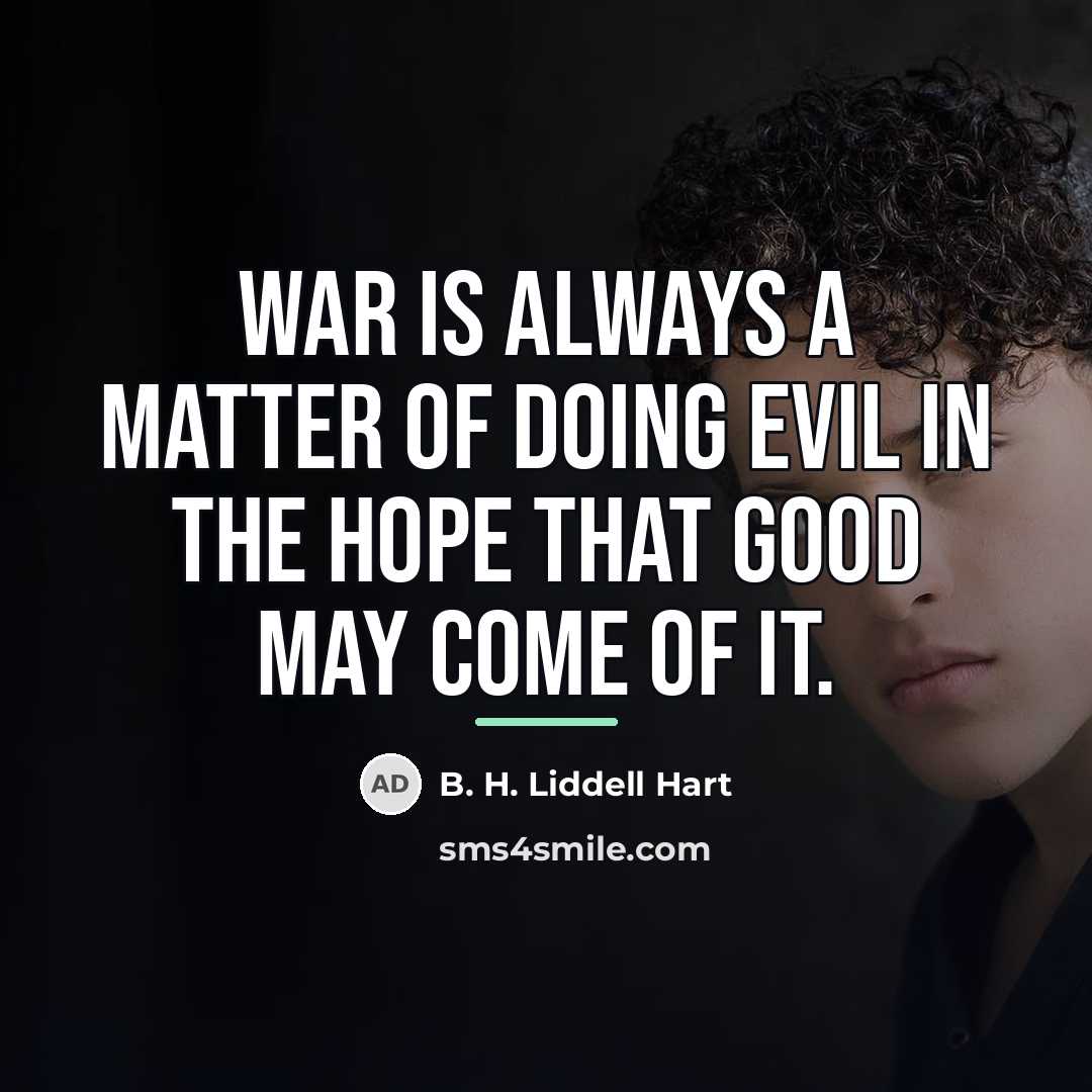 “War is always a matter of doing evil in the…” quote by B. H. Liddell Hart