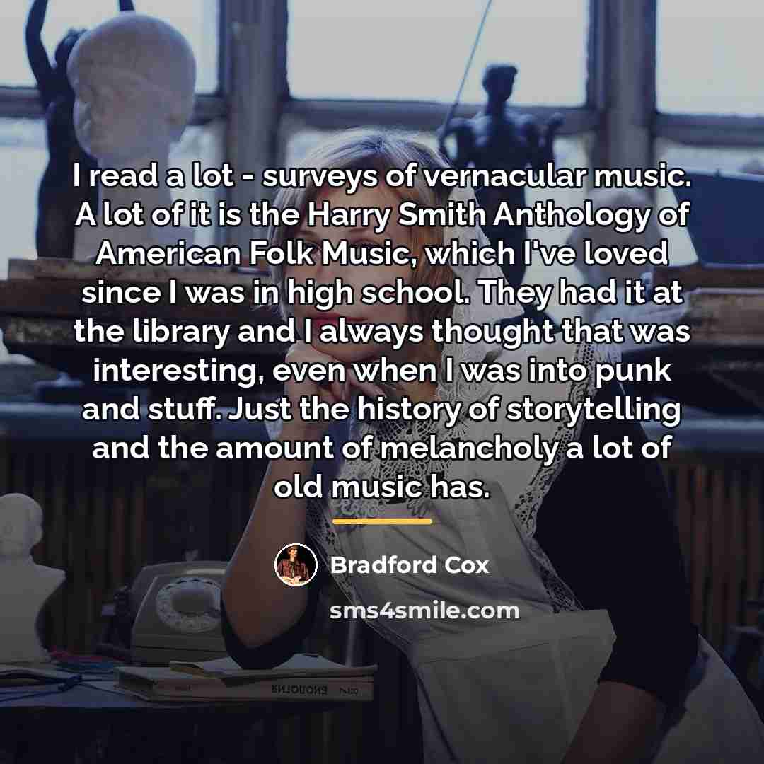 “I read a lot - surveys of vernacular music. A…” quote by Bradford Cox