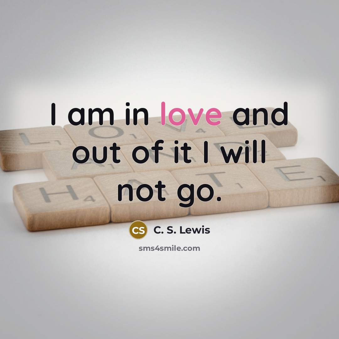“I am in love and out of it I will…” quote by C. S. Lewis
