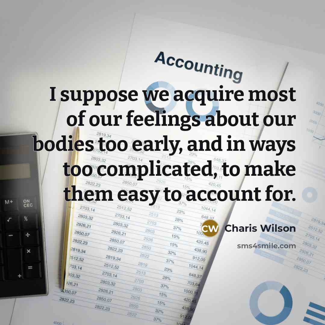 “I suppose we acquire most of our feelings about our…” quote by Charis Wilson
