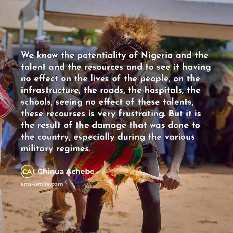 “We know the potentiality of Nigeria and the talent and…” quote by Chinua Achebe