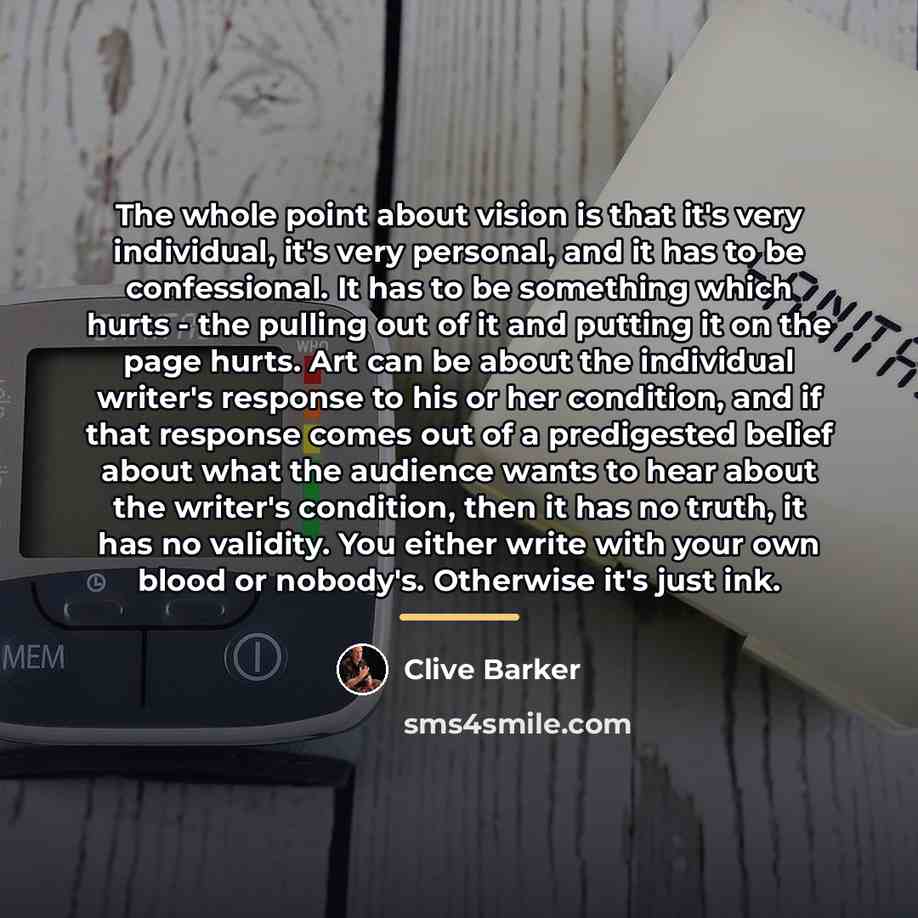 “The whole point about vision is that it's very individual,…” quote by Clive Barker