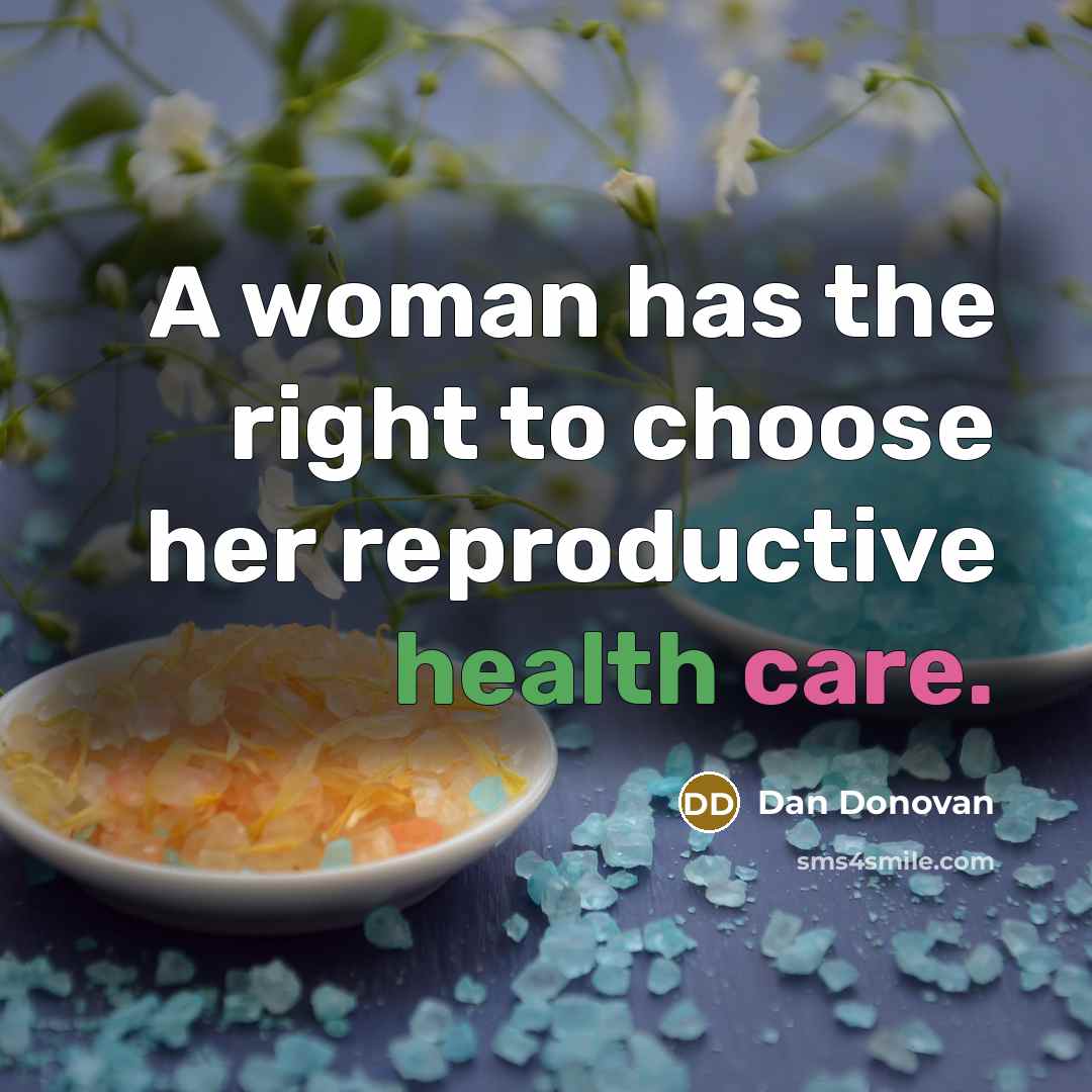 “A woman has the right to choose her reproductive health…” quote by Dan Donovan