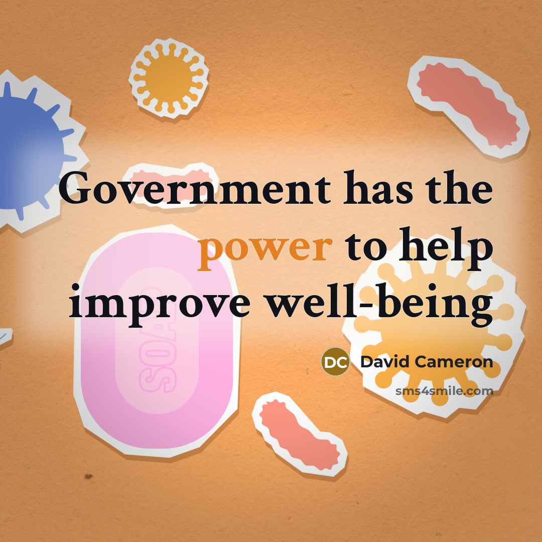 “Government has the power to help improve well-being…” quote by David Cameron