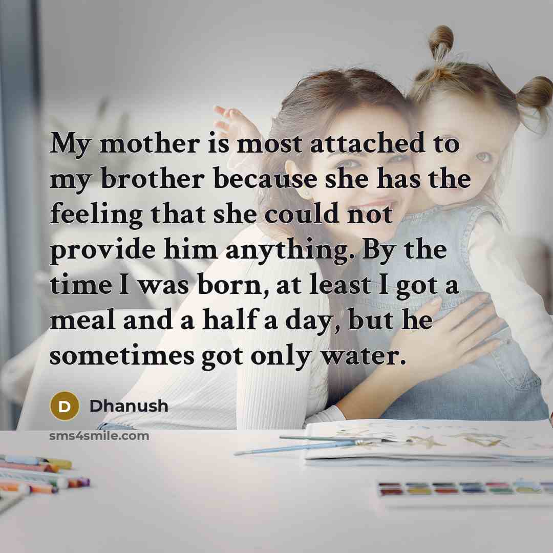 “My mother is most attached to my brother because she…” quote by Dhanush