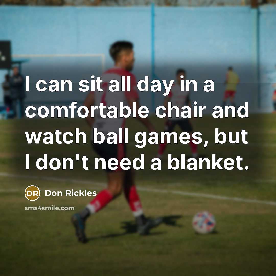 “I can sit all day in a comfortable chair and…” quote by Don Rickles