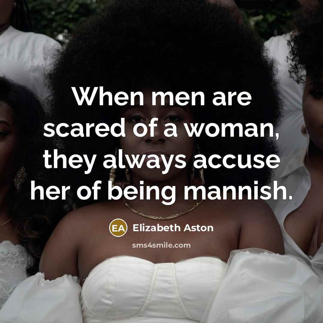 “When men are scared of a woman, they always accuse…” quote by Elizabeth Aston