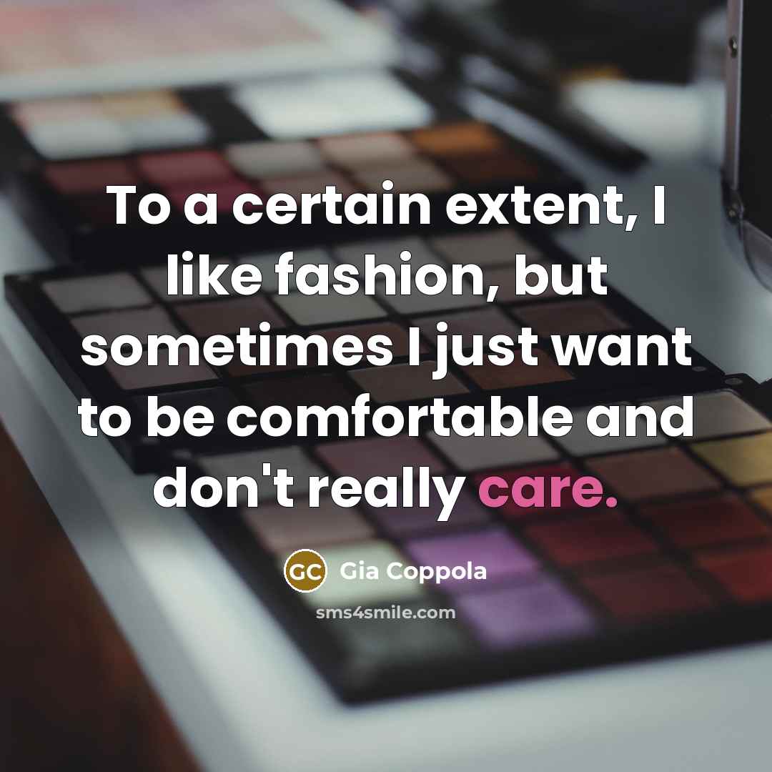 “To a certain extent, I like fashion, but sometimes I…” quote by Gia Coppola