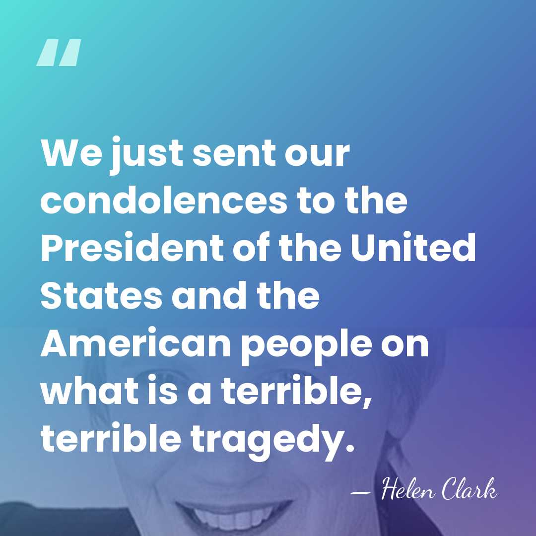 We just sent our condolences to the President of the United States&hellip; - Helen Clark