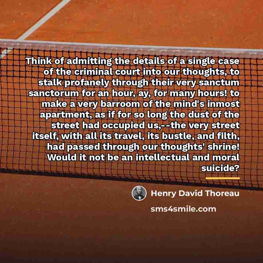 “Think of admitting the details of a single case of…” quote by Henry David Thoreau
