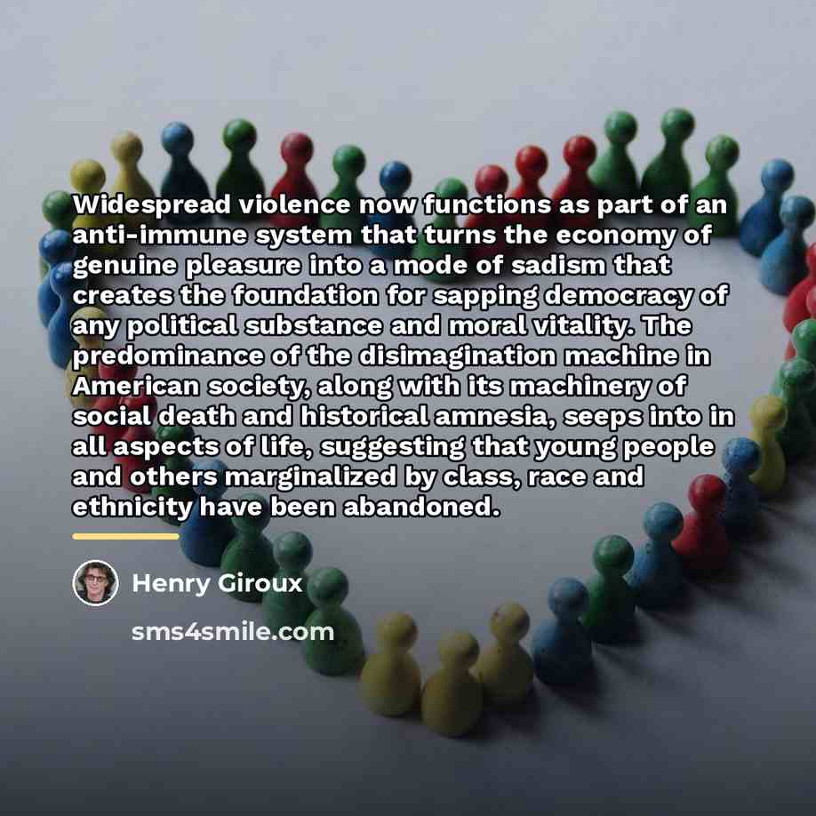 “Widespread violence now functions as part of an anti-immune system…” quote by Henry Giroux