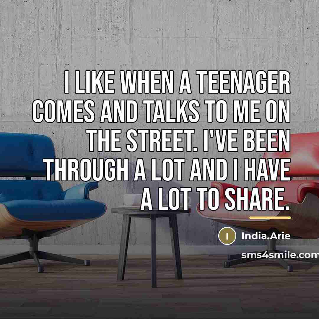 “I like when a teenager comes and talks to me…” quote by India.Arie