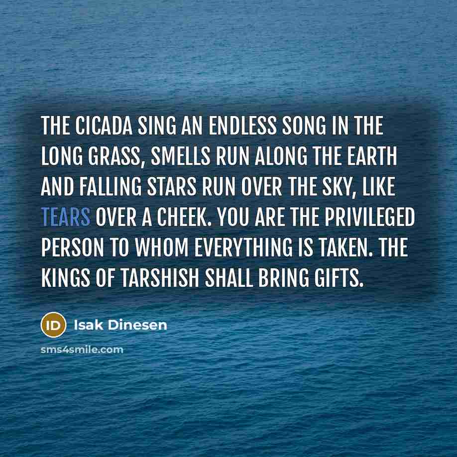 “The Cicada sing an endless song in the long grass,…” quote by Isak Dinesen