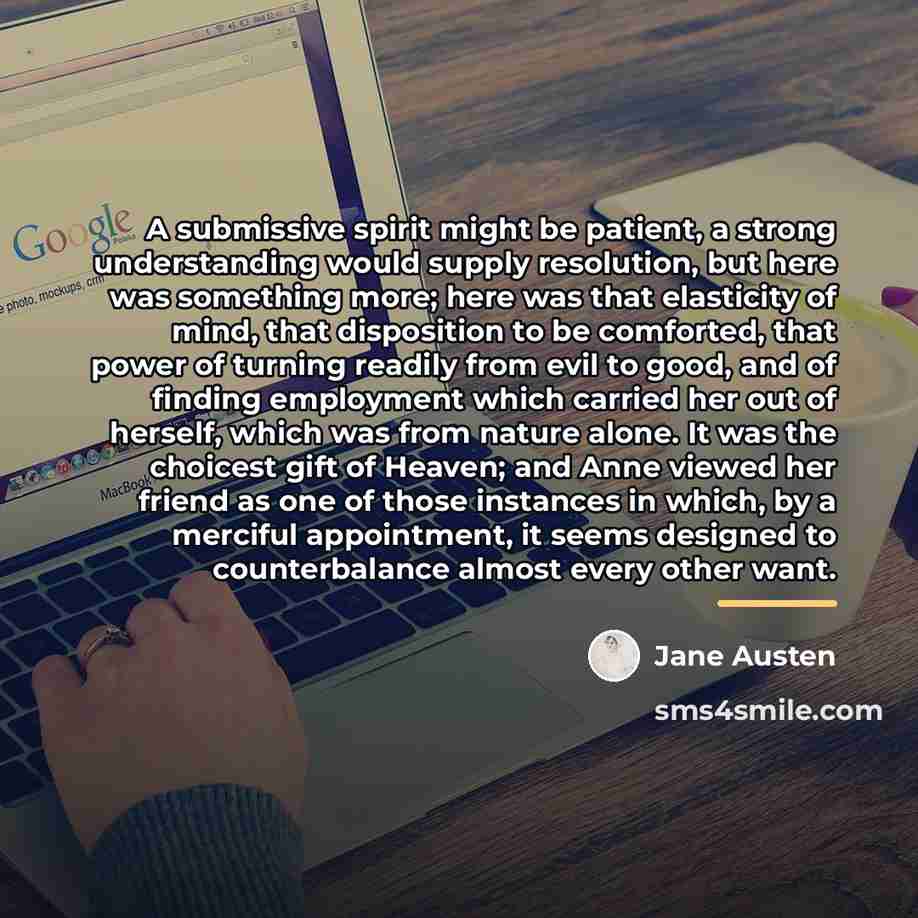 “A submissive spirit might be patient, a strong understanding would…” quote by Jane Austen