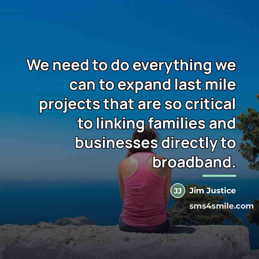 “We need to do everything we can to expand last…” quote by Jim Justice