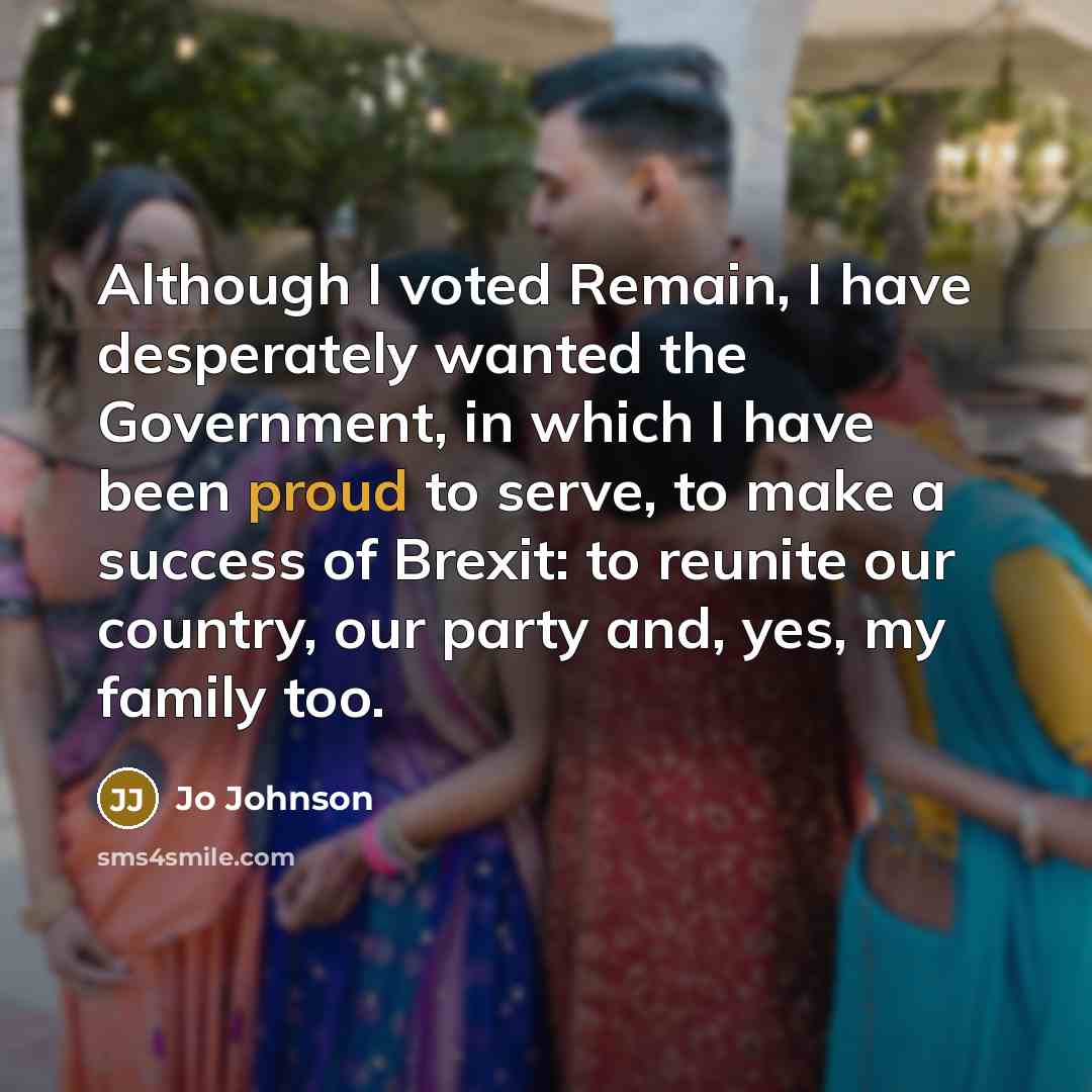 “Although I voted Remain, I have desperately wanted the Government,…” quote by Jo Johnson