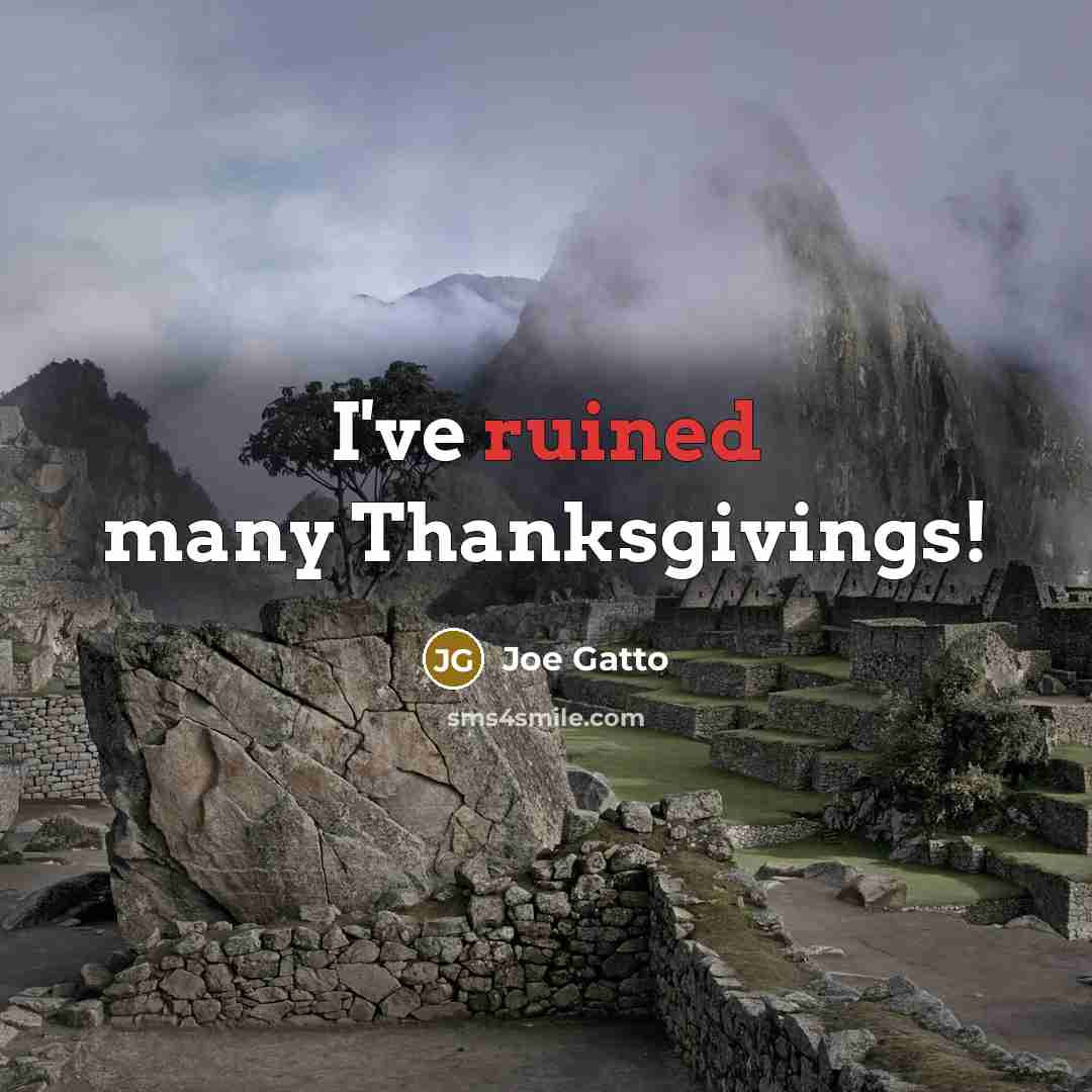 “I've ruined many Thanksgivings!…” quote by Joe Gatto
