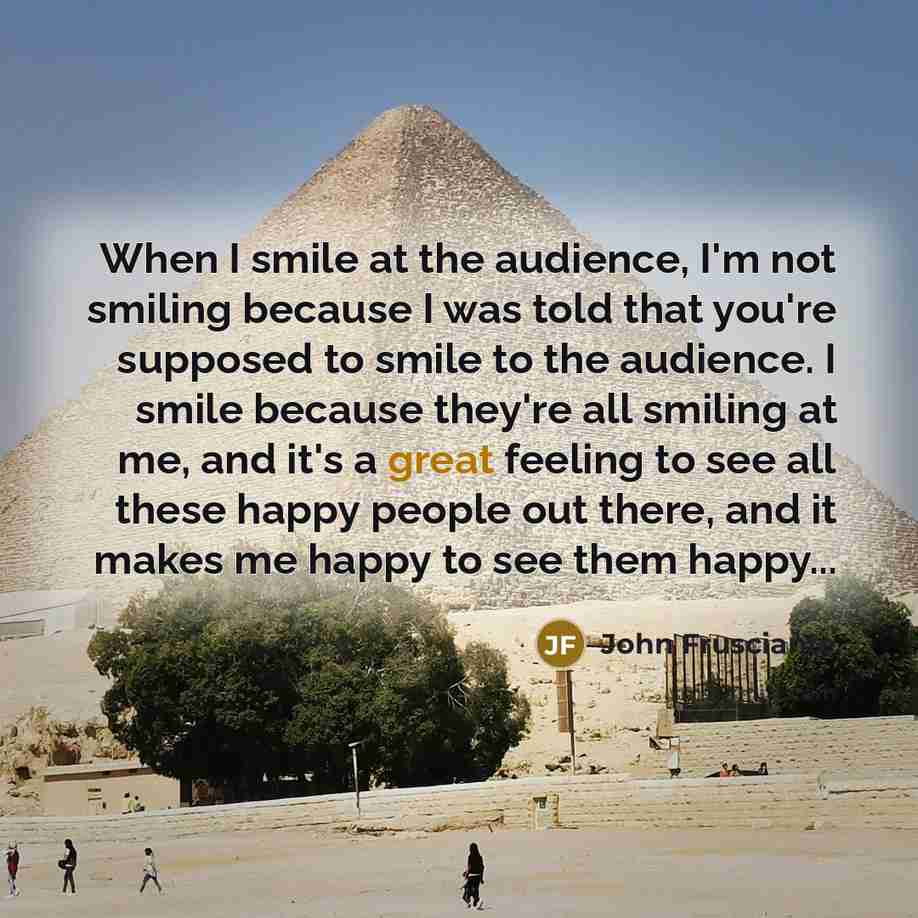 “When I smile at the audience, I'm not smiling because…” quote by John Frusciante