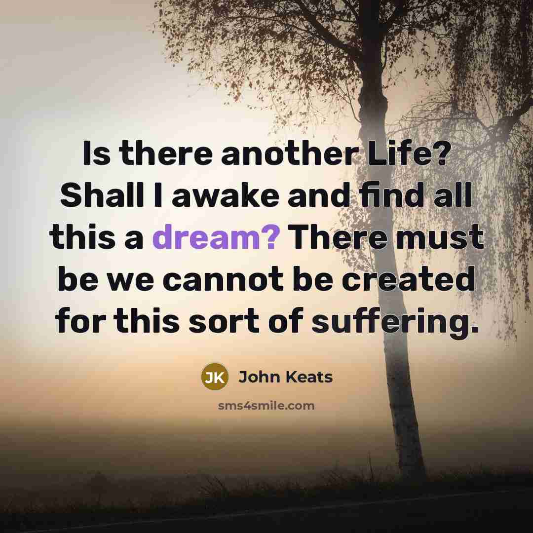 “Is there another Life? Shall I awake and find all…” quote by John Keats