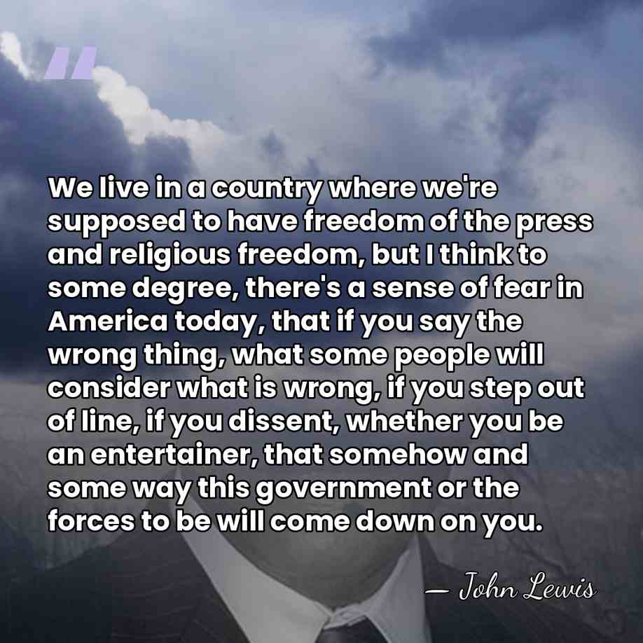 We live in a country where we're supposed to have freedom of&hellip; - John Lewis