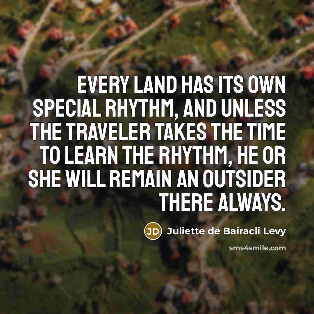 “Every land has its own special rhythm, and unless the…” quote by Juliette de Bairacli Levy