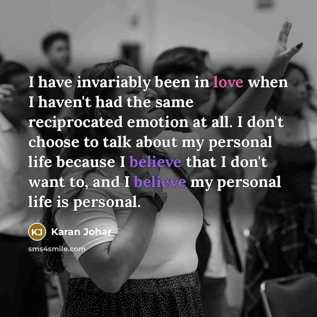 “I have invariably been in love when I haven't had…” quote by Karan Johar