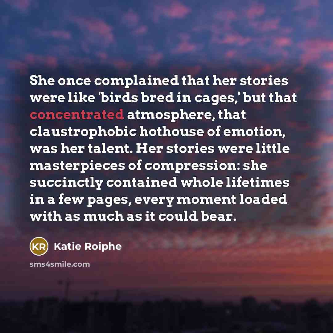 “She once complained that her stories were like 'birds bred…” quote by Katie Roiphe