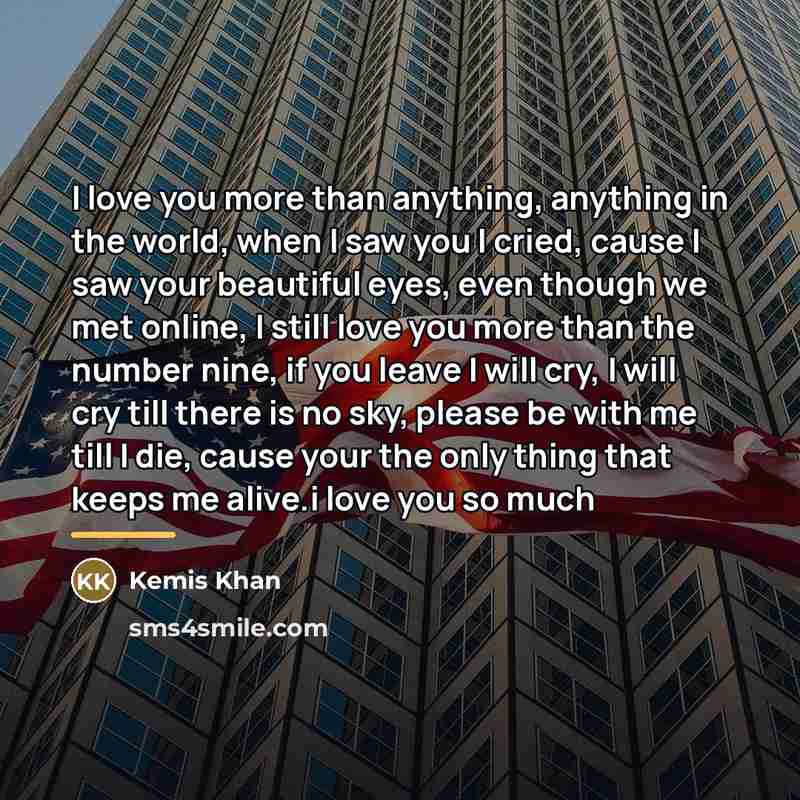 “I love you more than anything, anything in the world,…” quote by Kemis Khan