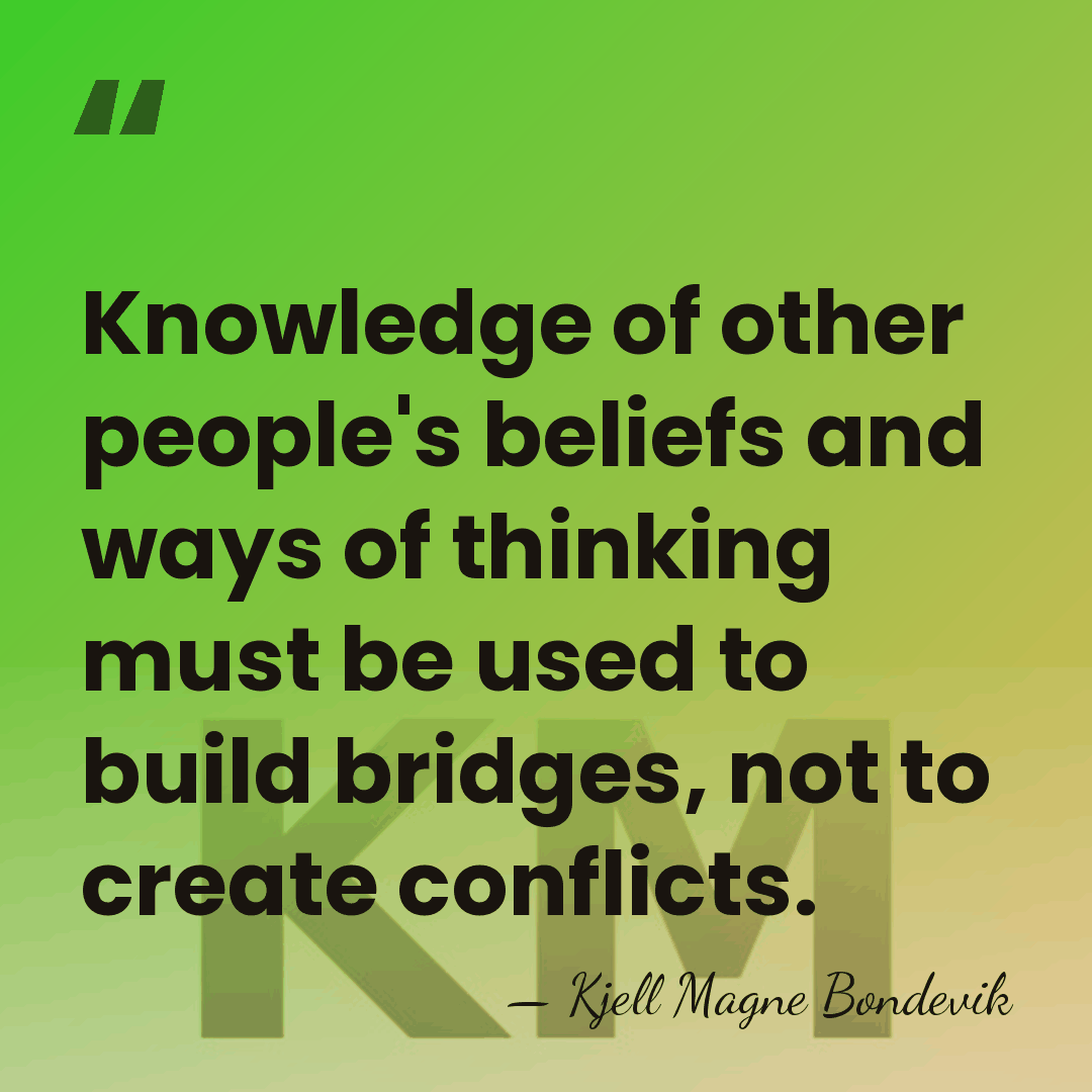 Knowledge of other people's beliefs and ways of thinking must be used&hellip; - Kjell Magne Bondevik